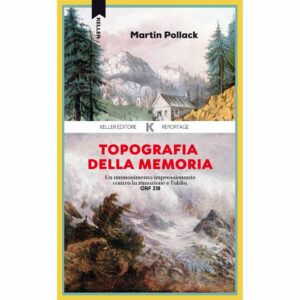 TOPOGRAFIA DELLA MEMORIA, Martin Pollack