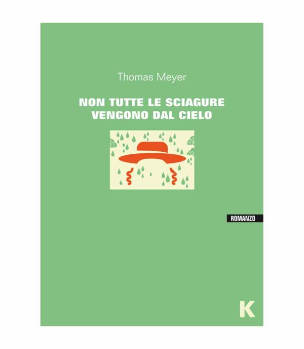 NON TUTTE LE SCIAGURE VENGONO DAL CIELO, Thomas Meyer