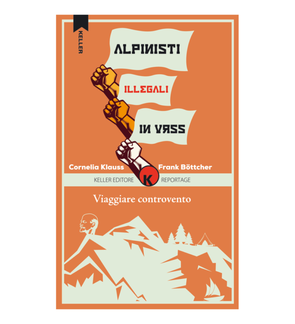 ALPINISTI ILLEGALI IN URSS, CORNELIA KLAUSS - FRANK BOETTCHER