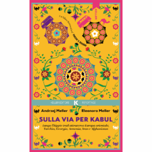 SULLA VIA PER KABUL, Andrzej Meller ed Eleonora Meller
